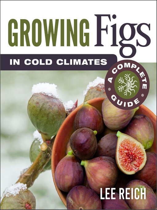 Title details for Growing Figs in Cold Climates by Lee Reich - Available